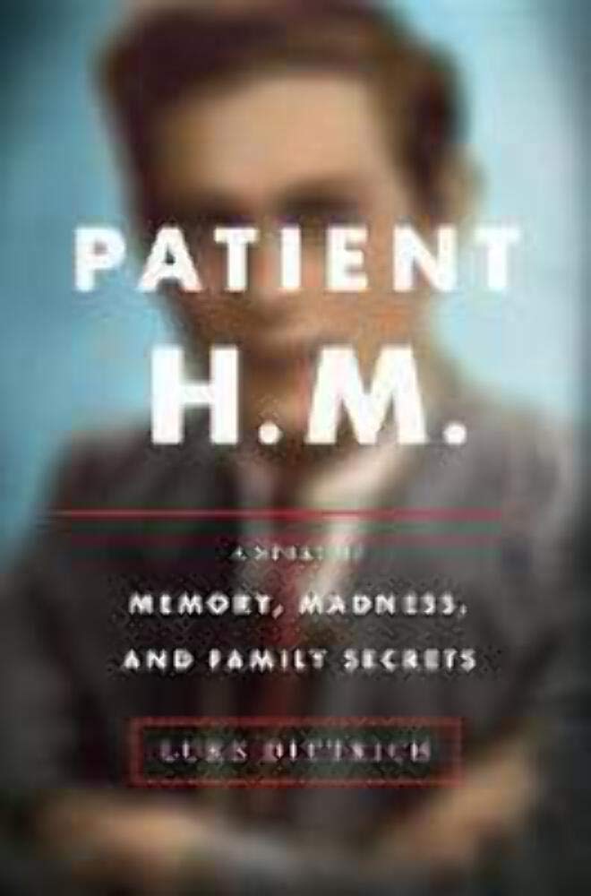 Patient H.m.: a Story of Memory, Madness, And Family Secrets