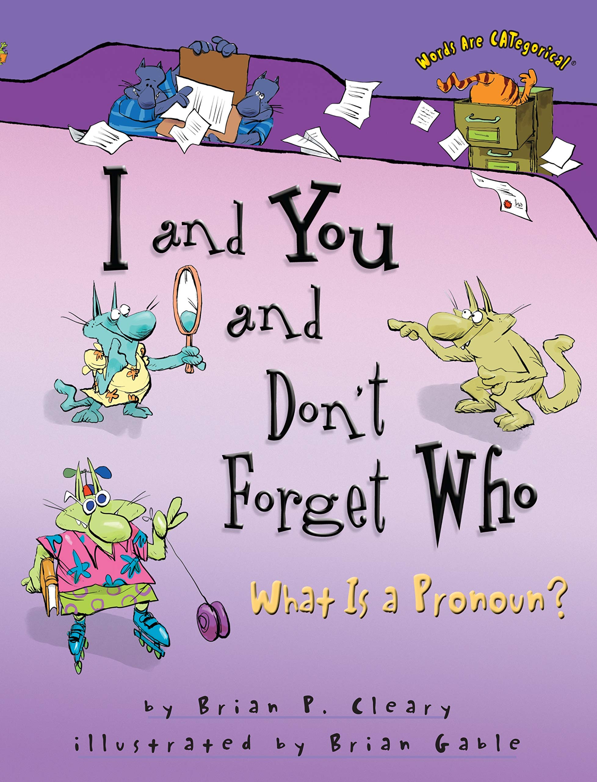 I And You And Don't Forget Who: What Is a Pronoun?