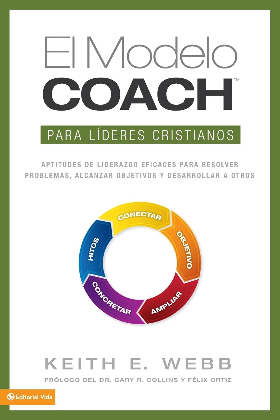 El Modelo Coach para L?deres Cristianos: Aptitudes de Liderezgo Eficaces para Resolver Problemas, Alcanzar Objetivos y Desarrolar a Otros