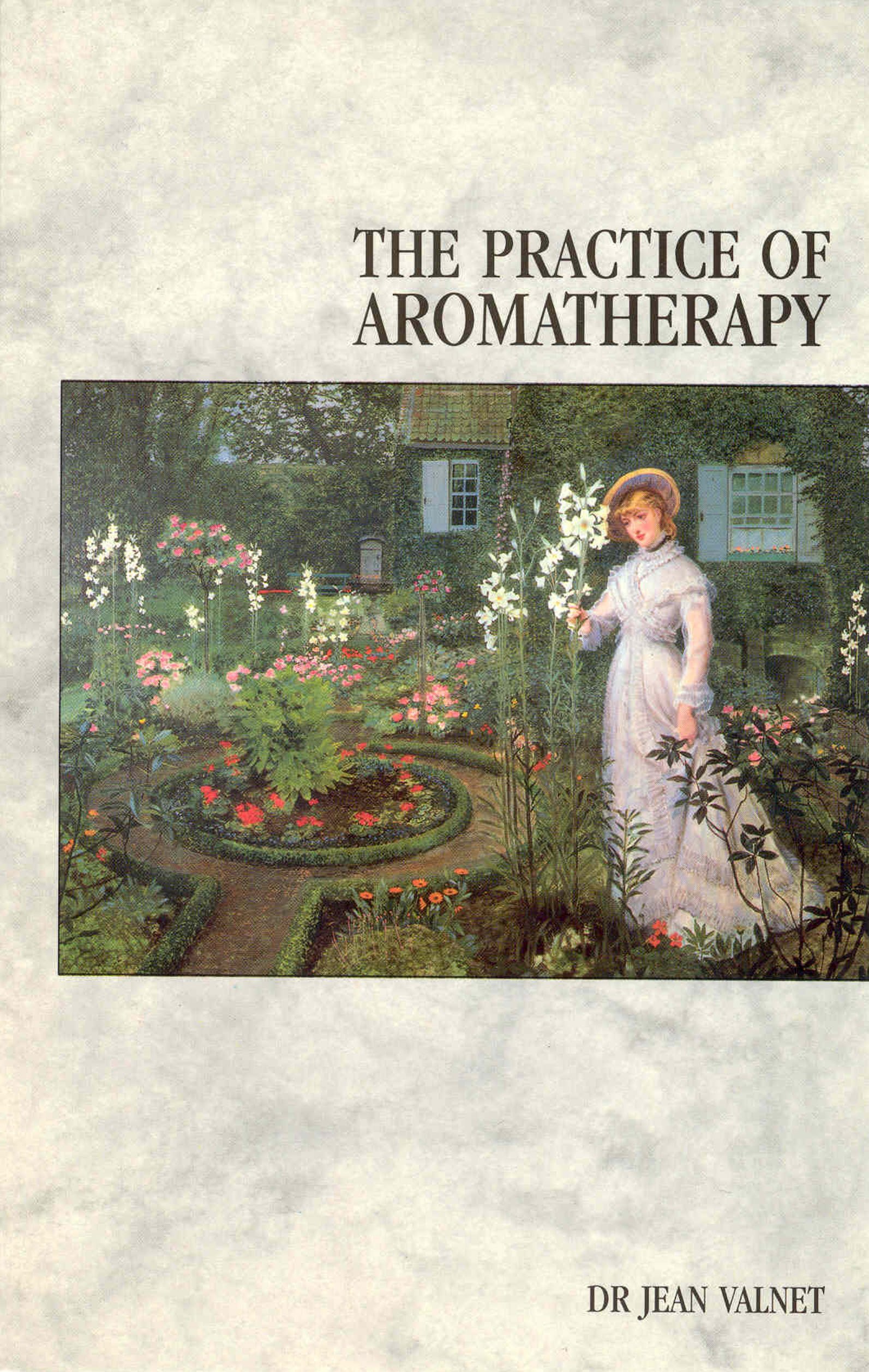 The Practice of Aromatherapy