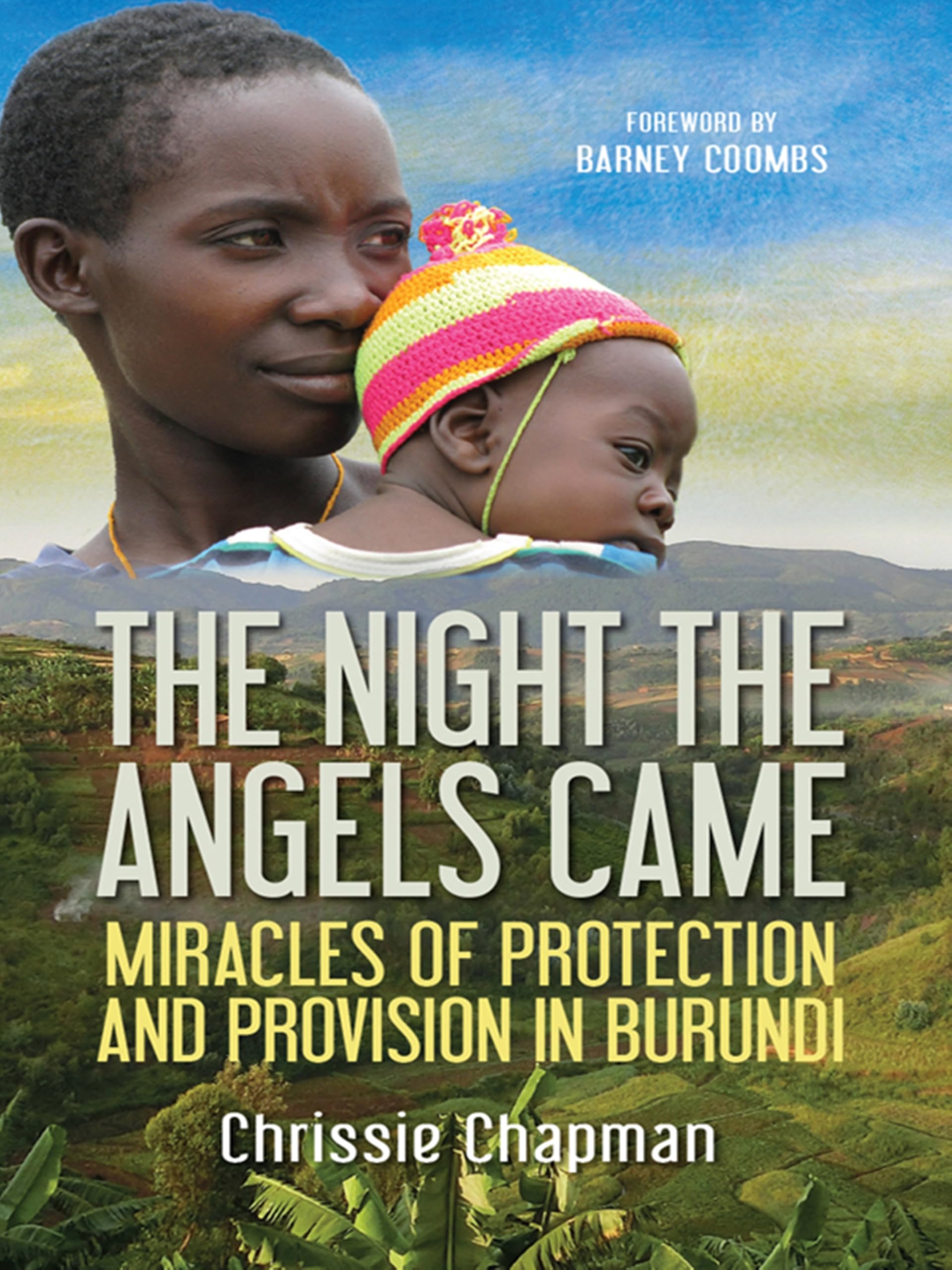 The Night The Angels Came: Miracles of Protection And Provision in Burundi