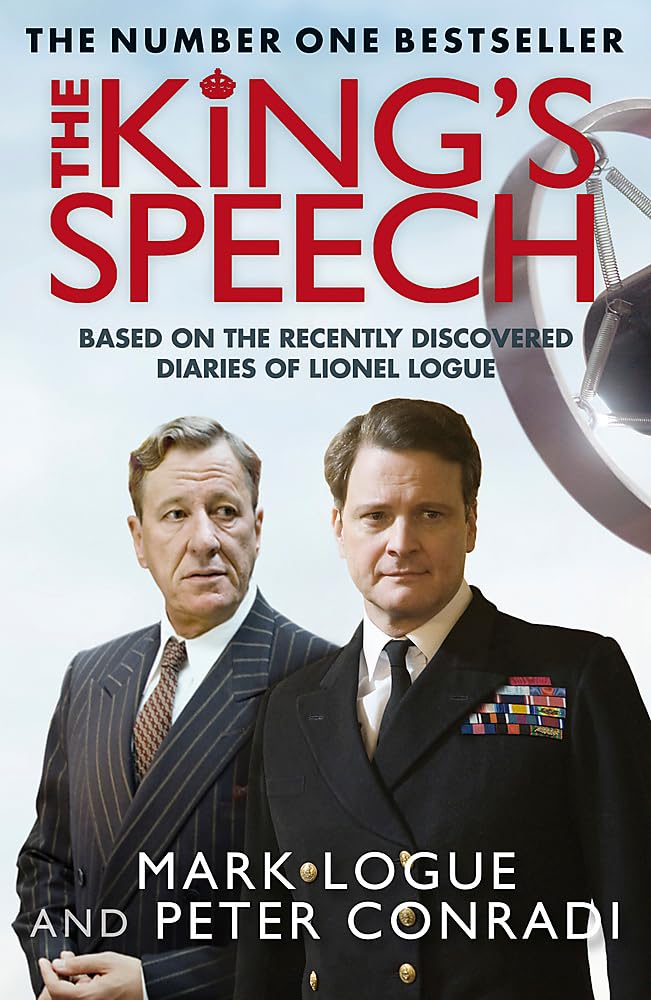 The King's Speech: Based on The Recently Discovered Diaries of Lionel Logue