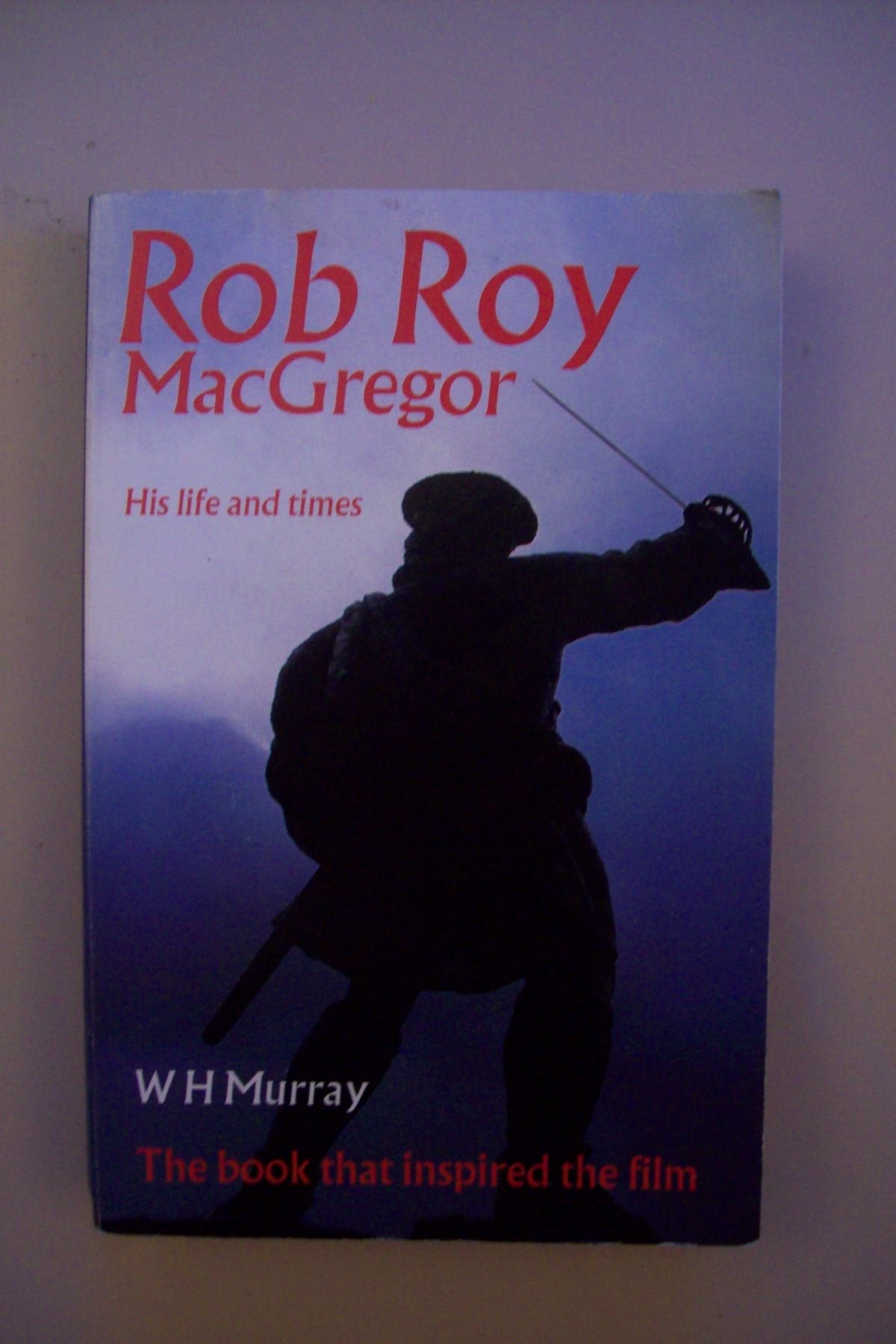 Rob Roy Macgregor: His Life And Times