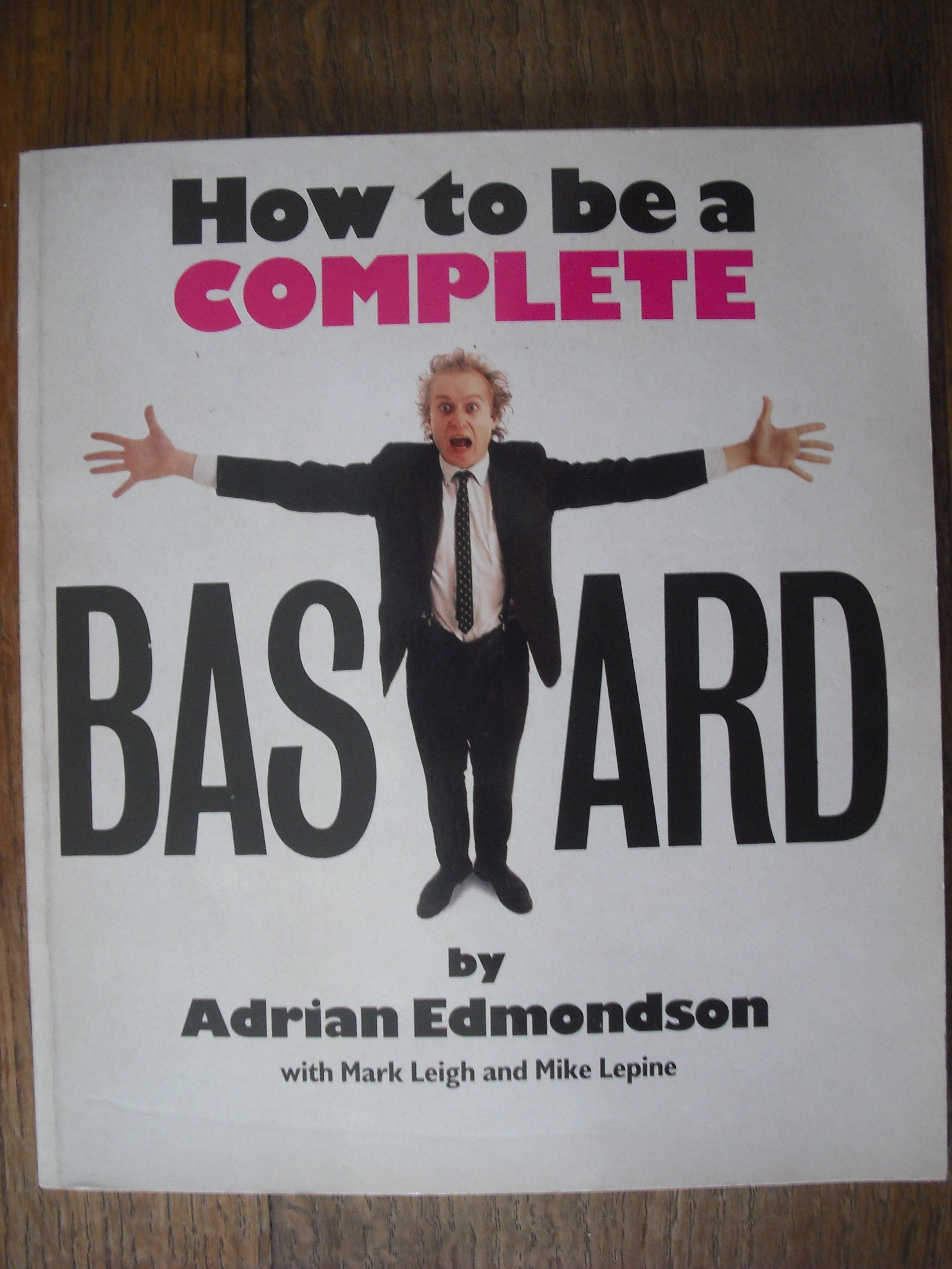 How to Be a Complete Bastard