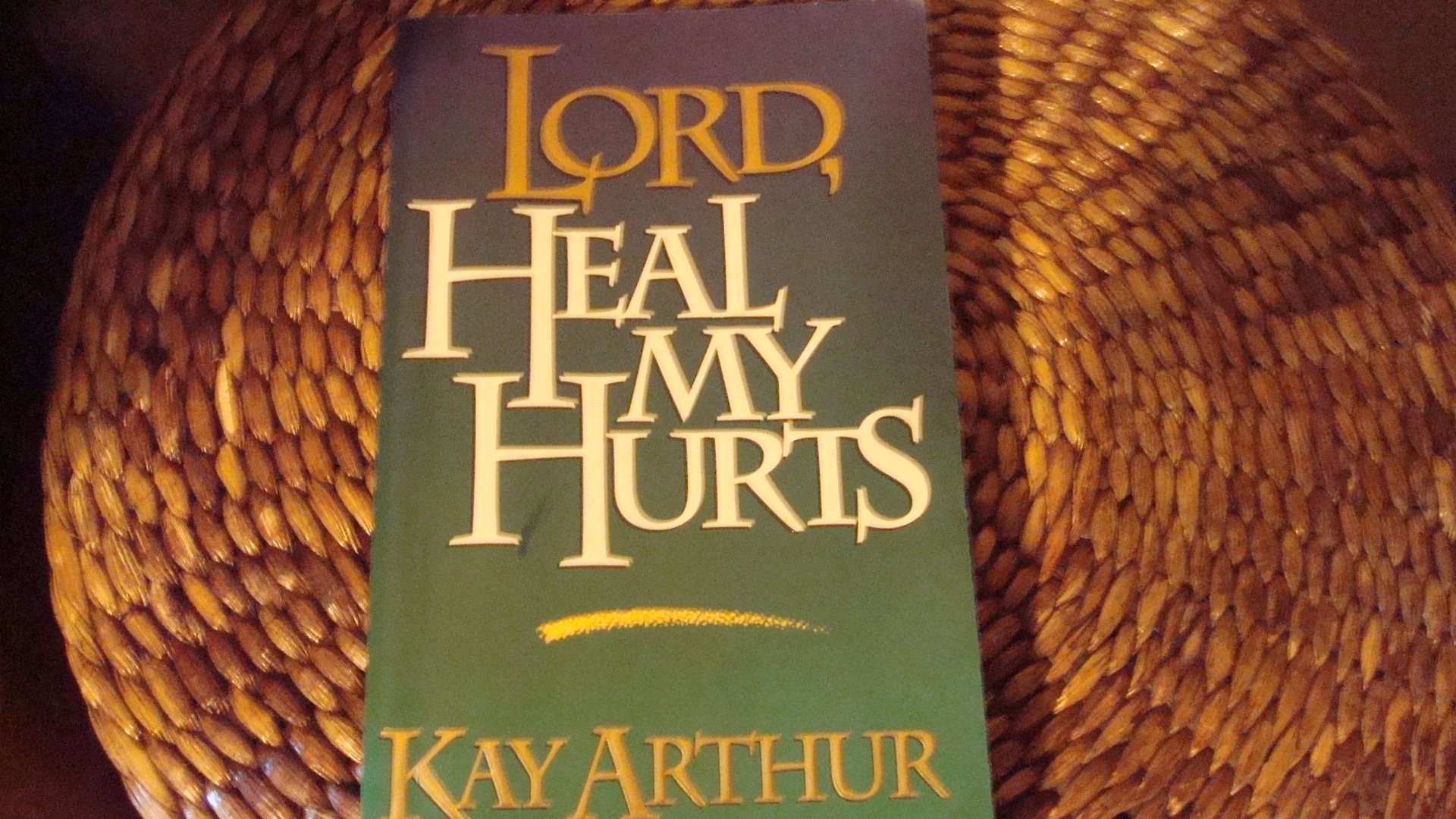 Lord, Heal My Hurts