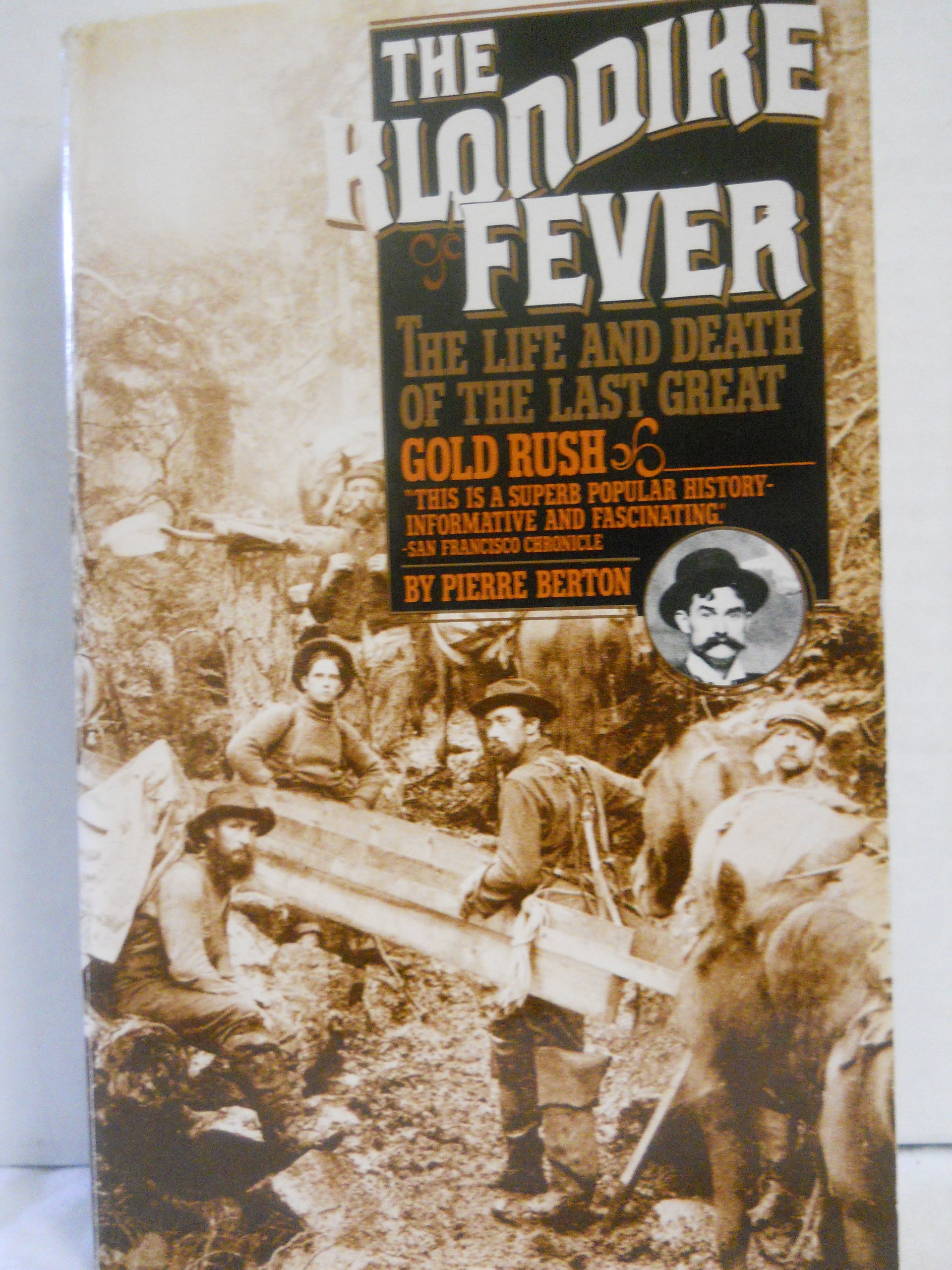 The Klondike Fever: The Life And Death of The Last Great Gold Rush