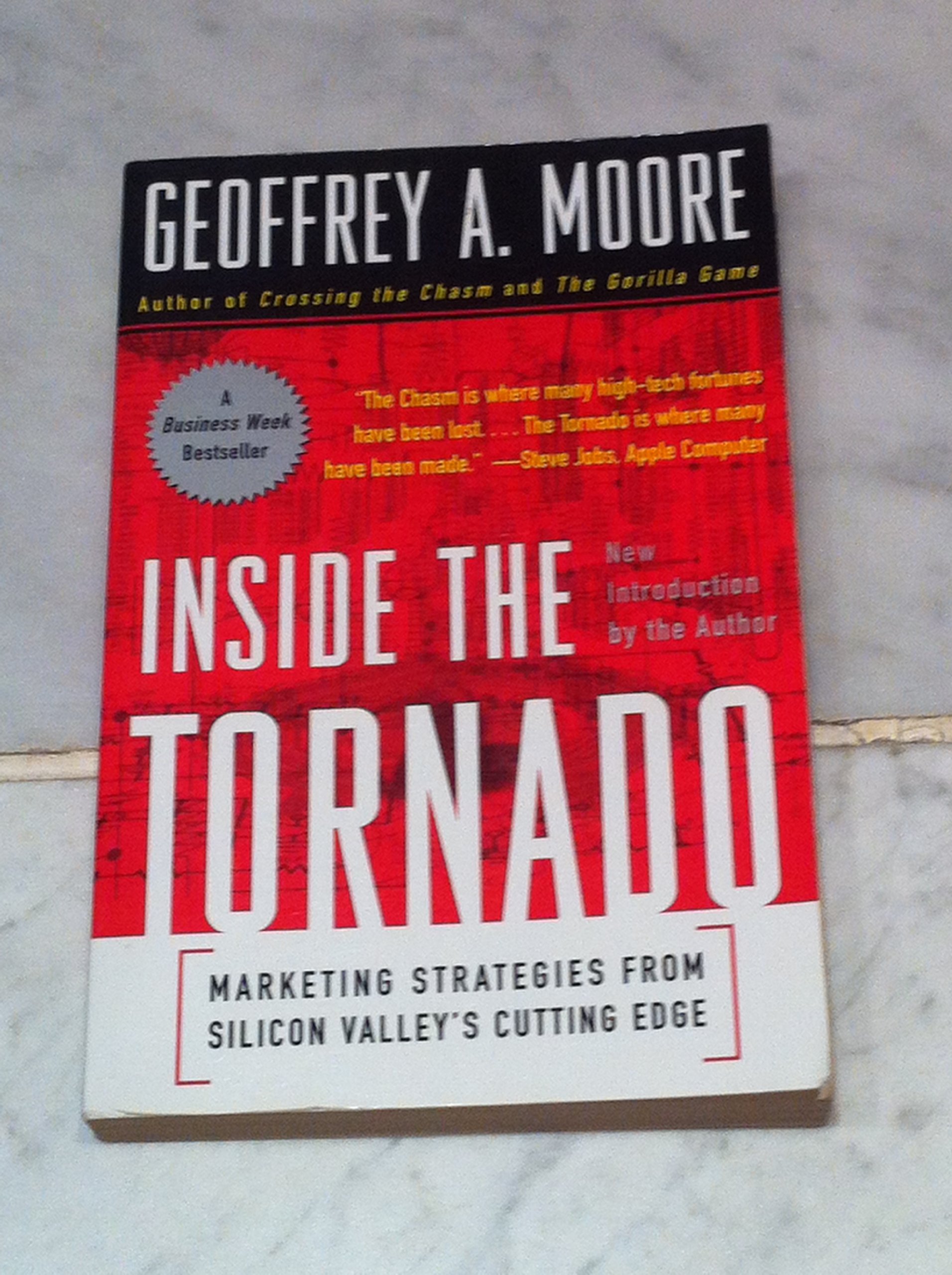 Inside The Tornado: Marketing Strategies from Silicon Valley's Cutting Edge