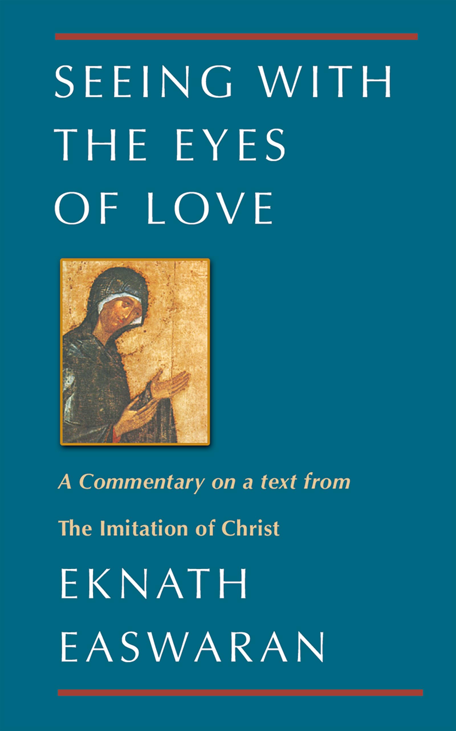 Seeing with The Eyes of Love: a Commentary on a Text from The Imitation of Christ