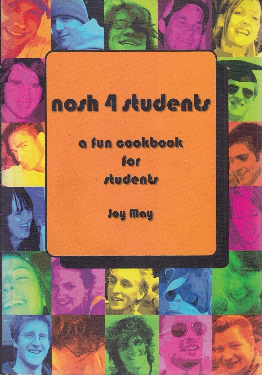 Nosh 4 Students: a Fun Student Cookbook. See Every Recipe in Full Colour.