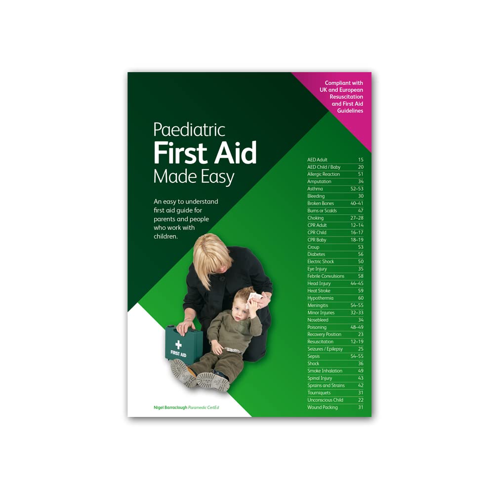 Paediatric First Aid Made Easy: An Easy to Understand First Aid Guide for Parents And People Who Work with Children