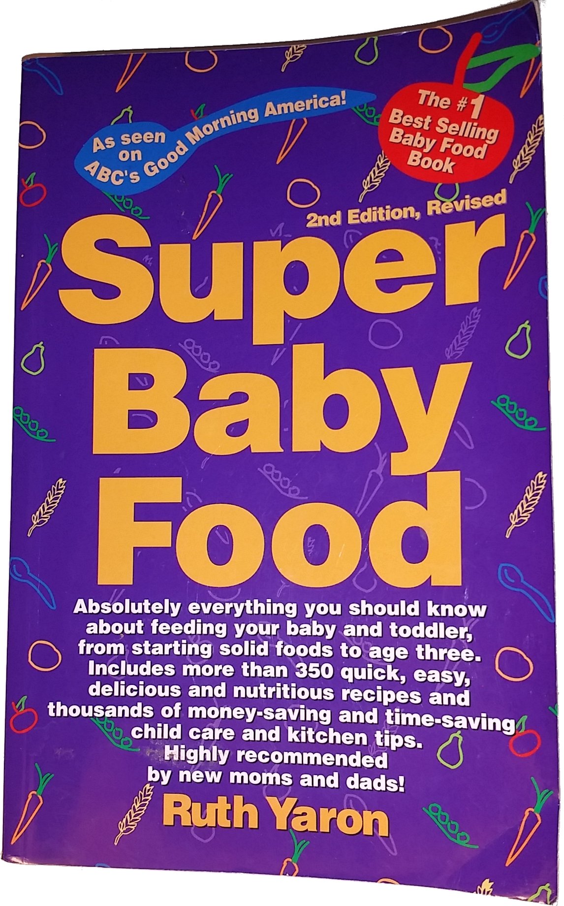 Super Baby Food: Absolutely Everything You Should Know about Feeding Your Baby & Toddler from Starting Solid Foods to Age Three Years