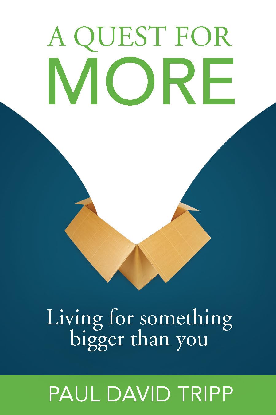 Quest for More Living for Something Big: Living for Something Bigger than You