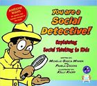 You Are a Social Detective!: Explaining Social Thinking to Kids