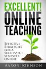 Excellent Online Teaching: Effective Strategies for a Successful Semester Online