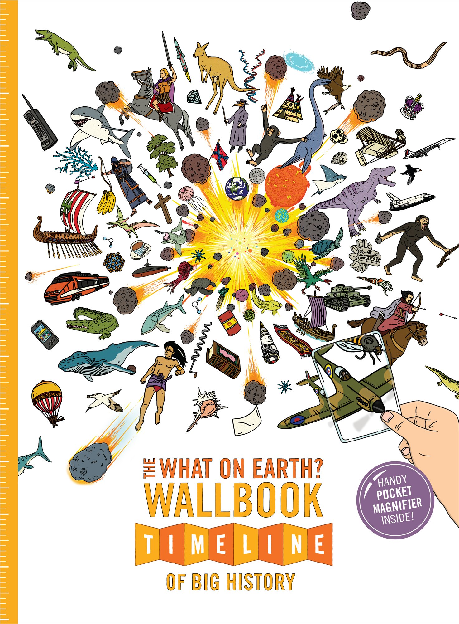 The What on Earth? Wallbook Timeline of Big History: The Incredible Story of Planet Earth from The Big Bang to The Present Day