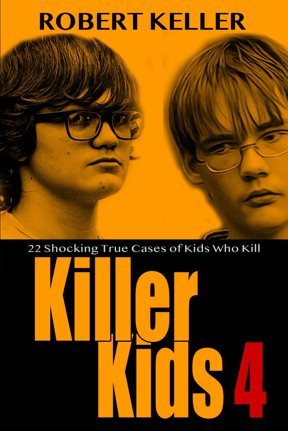 Killer Kids Volume 4: 22 Shocking True Crime Cases of Kids Who Kill