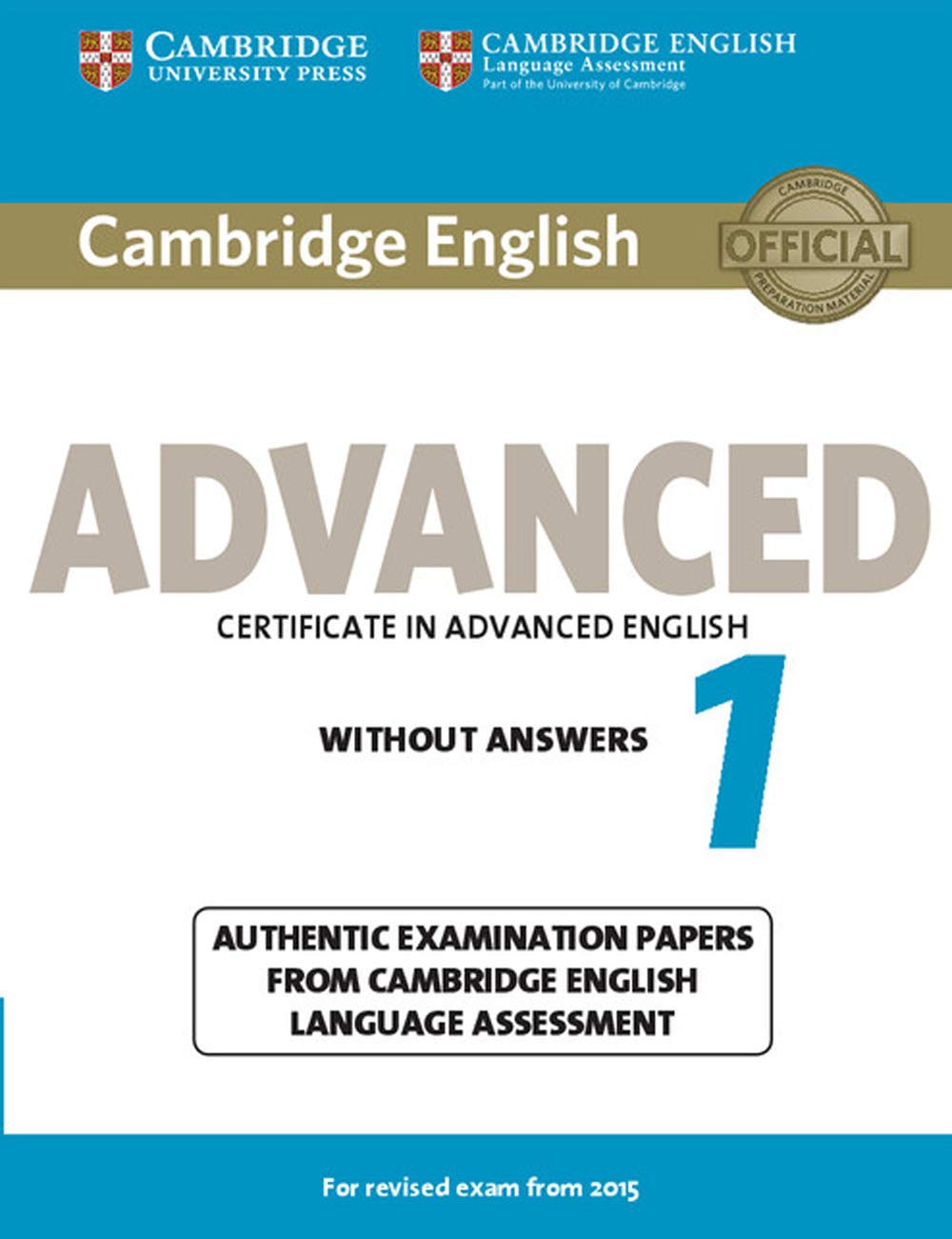 Cambridge English Advanced 1 for Revised Exam from 2015 Student's Book without Answers: Authentic Examination Papers from Cambridge English Language ... Vol. 1 - 9781107689589