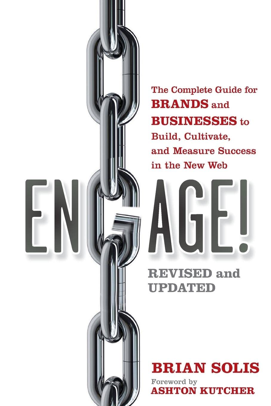 Engage!: The Complete Guide for Brands And Businesses to Build, Cultivate, And Measure Success in The New Web