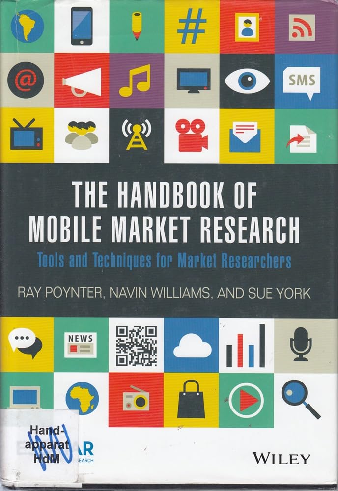 The Handbook of Mobile Market Research: Tools And Techniques for Market Researchers