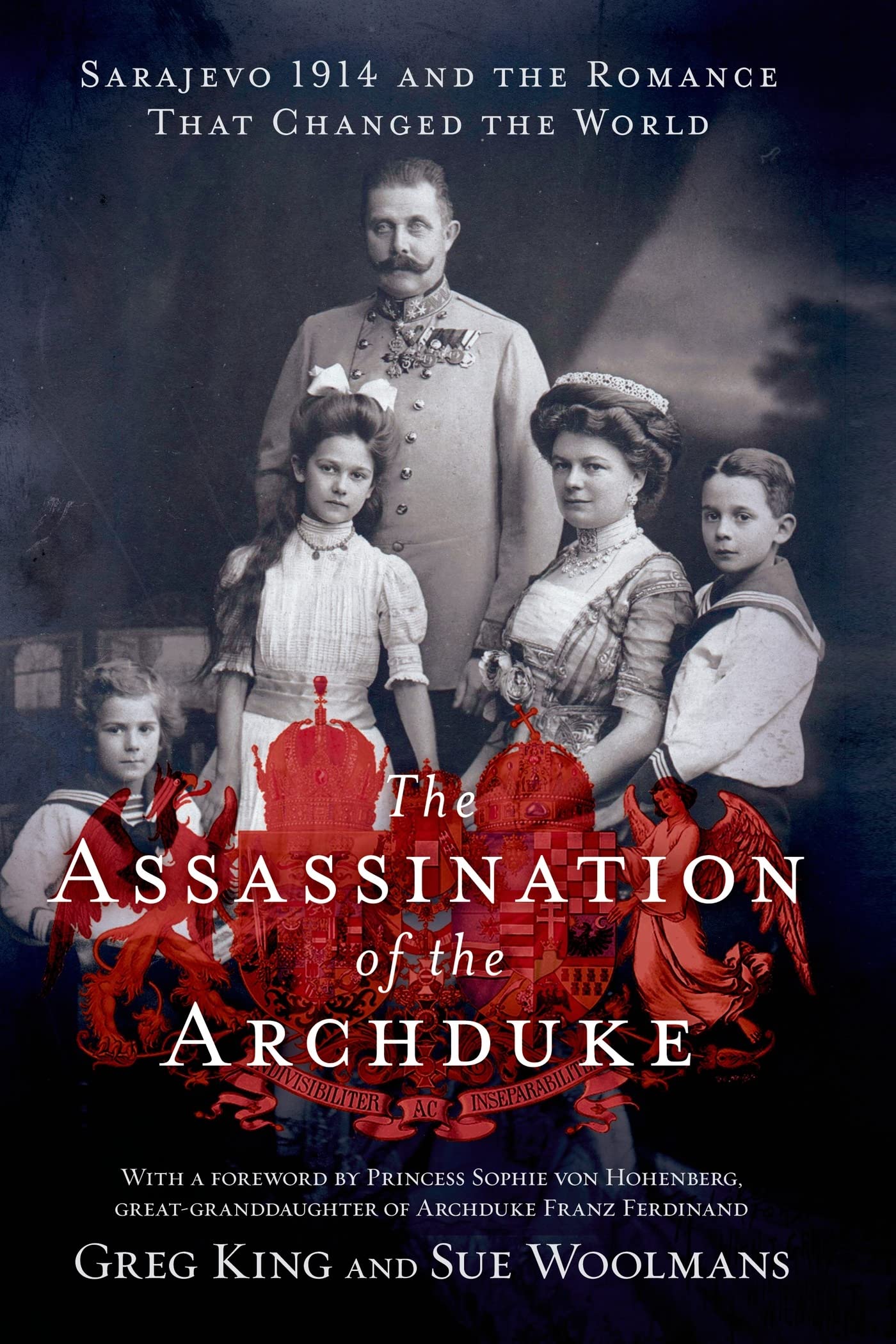 The Assassination of The Archduke: Sarajevo 1914 And The Romance That Changed The World