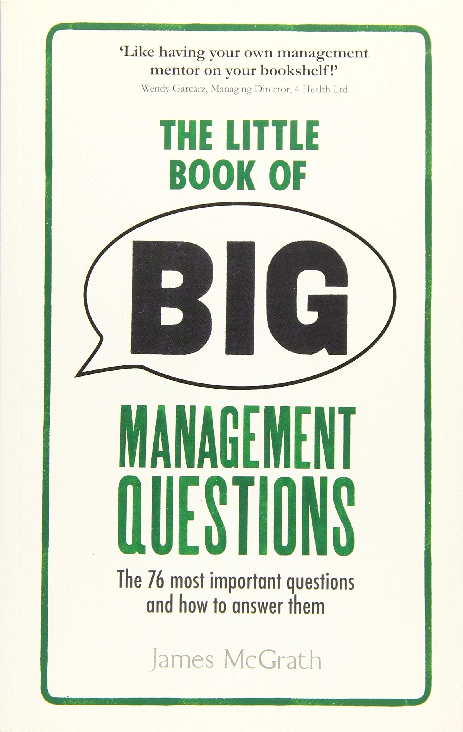 The Little Book of Big Management Questions: The 76 Most Important Questions And How to Answer Them