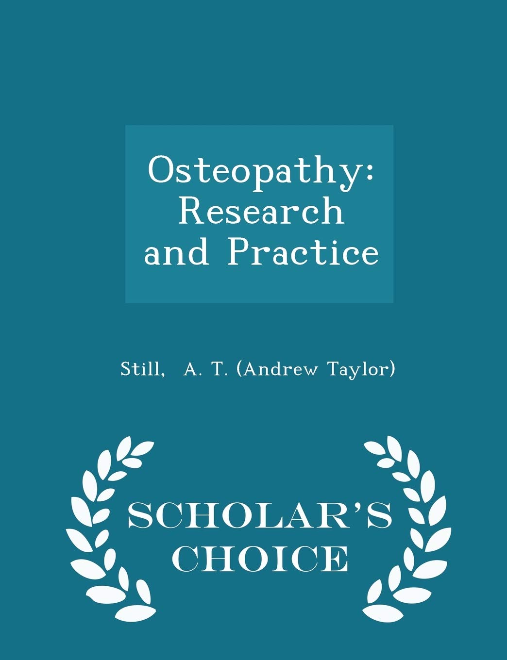 Osteopathy: Research And Practice - Scholar's Choice Edition