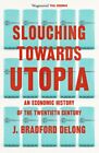 Slouching towards Utopia: An Economic History of The Twentieth Century