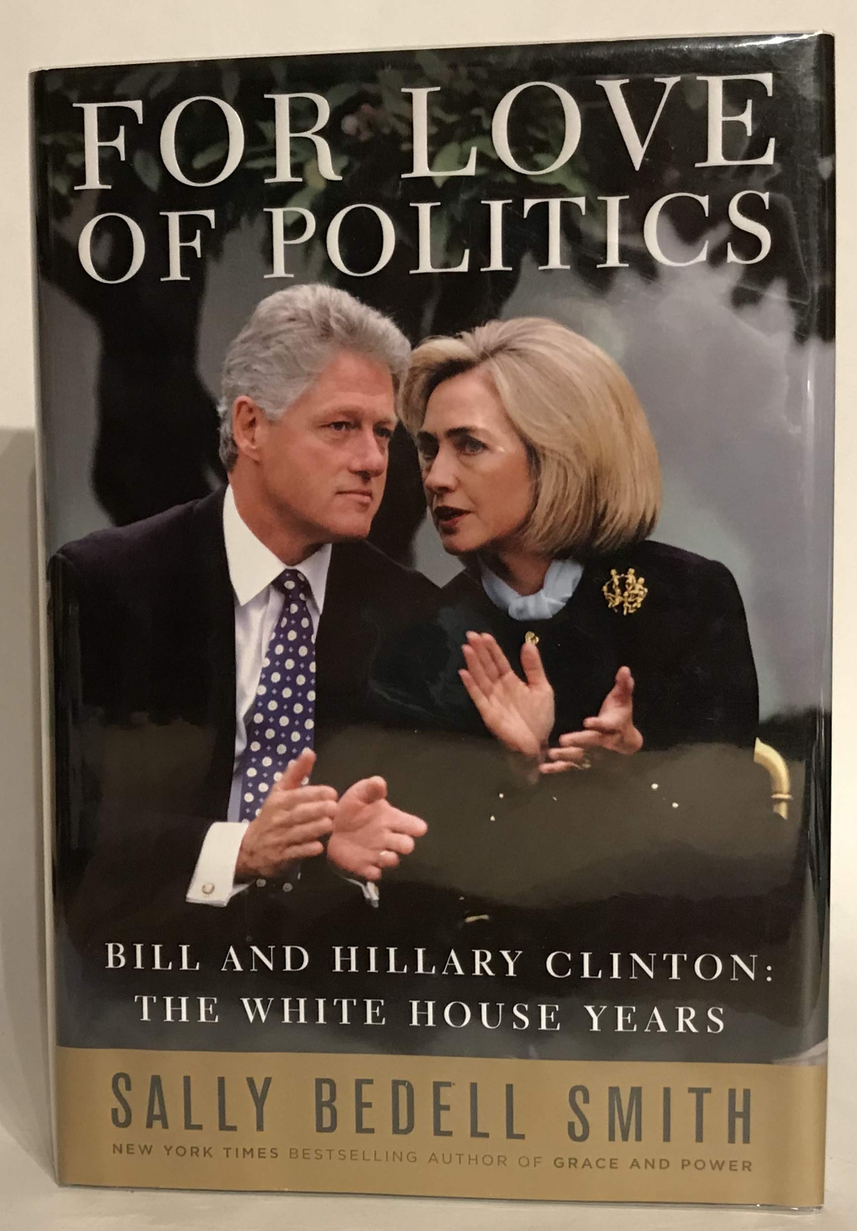 For Love of Politics: Bill And Hillary Clinton: The White House Years