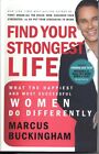 Find Your Strongest Life: What The Happiest And Most Successful Women Do Differently