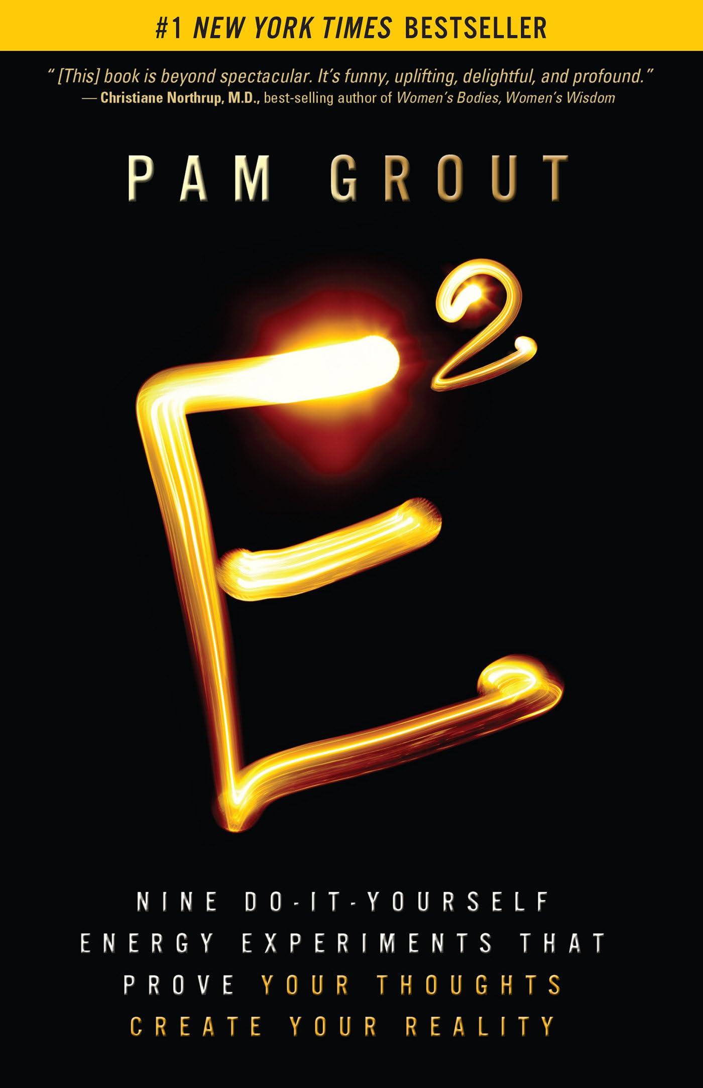 E-squared: Nine Do-it-yourself Energy Experiments That Prove Your Thoughts Create Your Reality