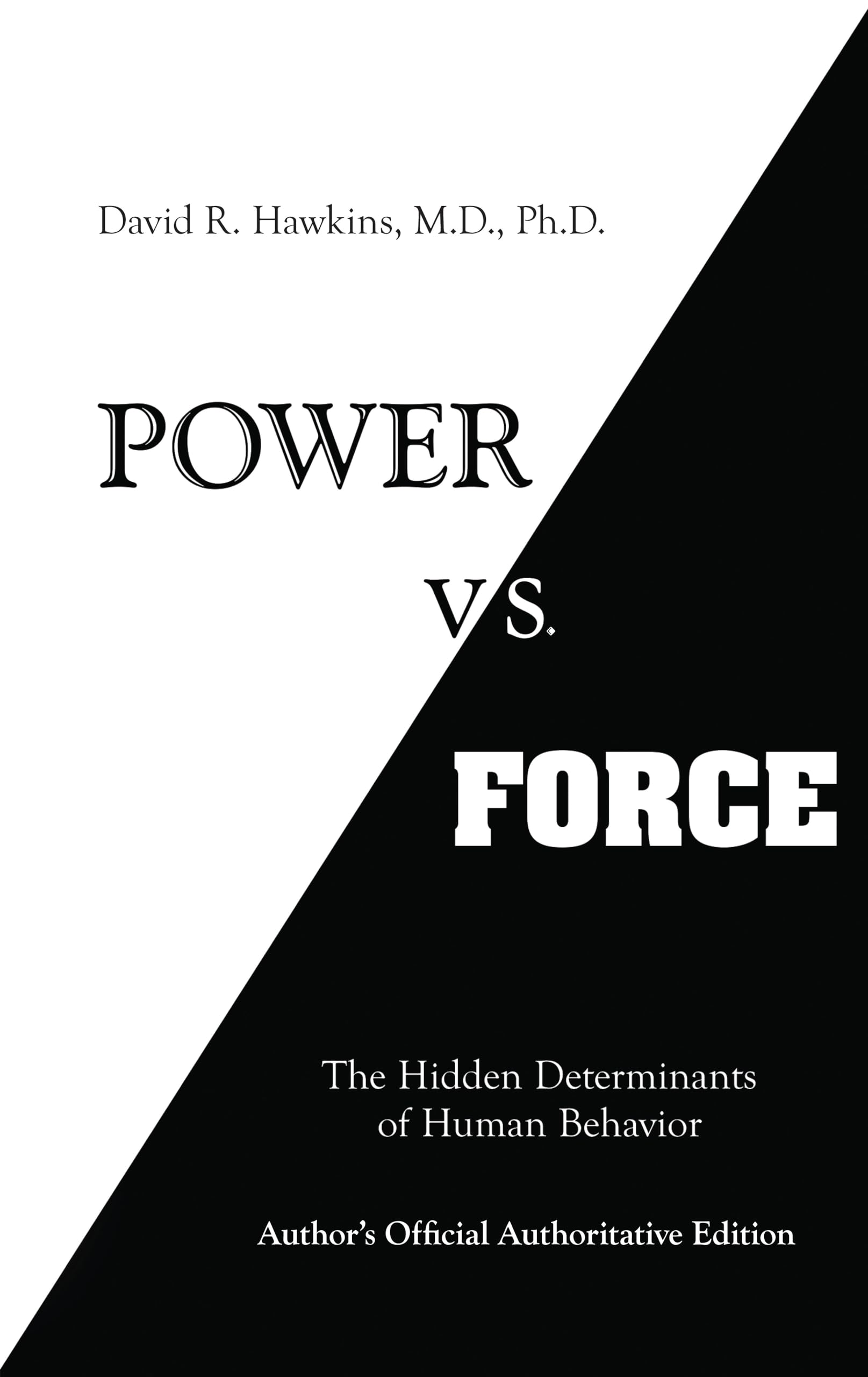 Power Vs. Force: The Hidden Determinants of Human Behaviour