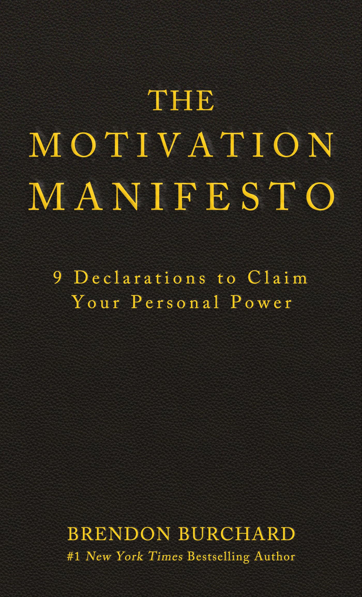 The Motivation Manifesto: 9 Declarations to Claim Your Personal Power