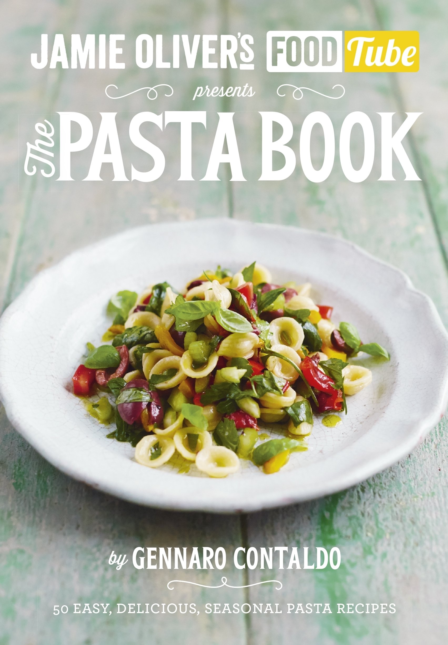 Jamieâs Food Tube: The Pasta Book