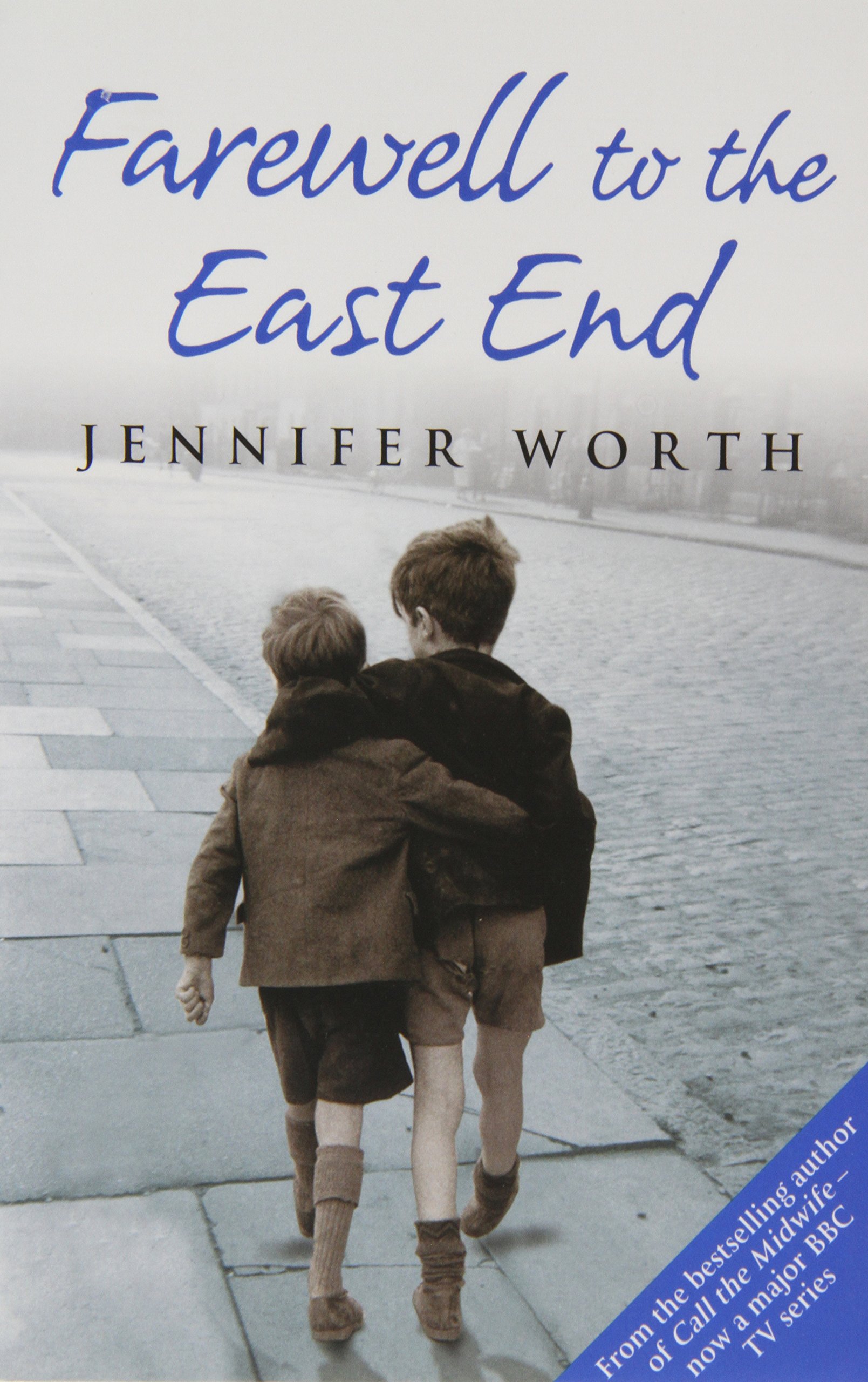 Farewell To The East End by Jennifer Worth (