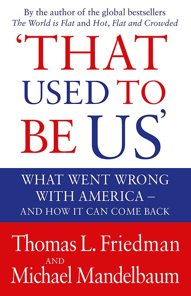 That Used to Be Us : What Went Wrong with America - And How It Can Come Back