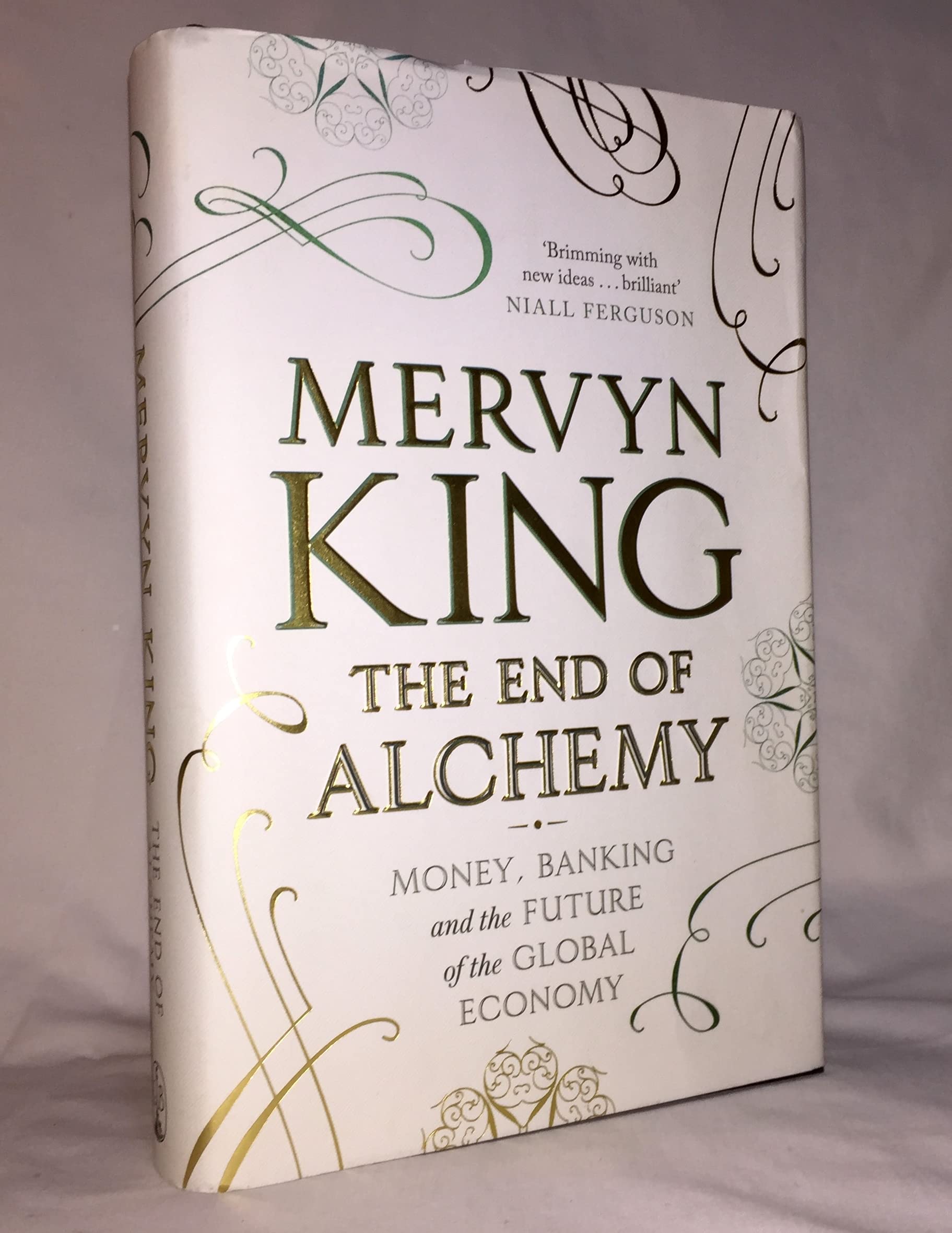 The End of Alchemy: Banking, The Global Economy And The Future of Money