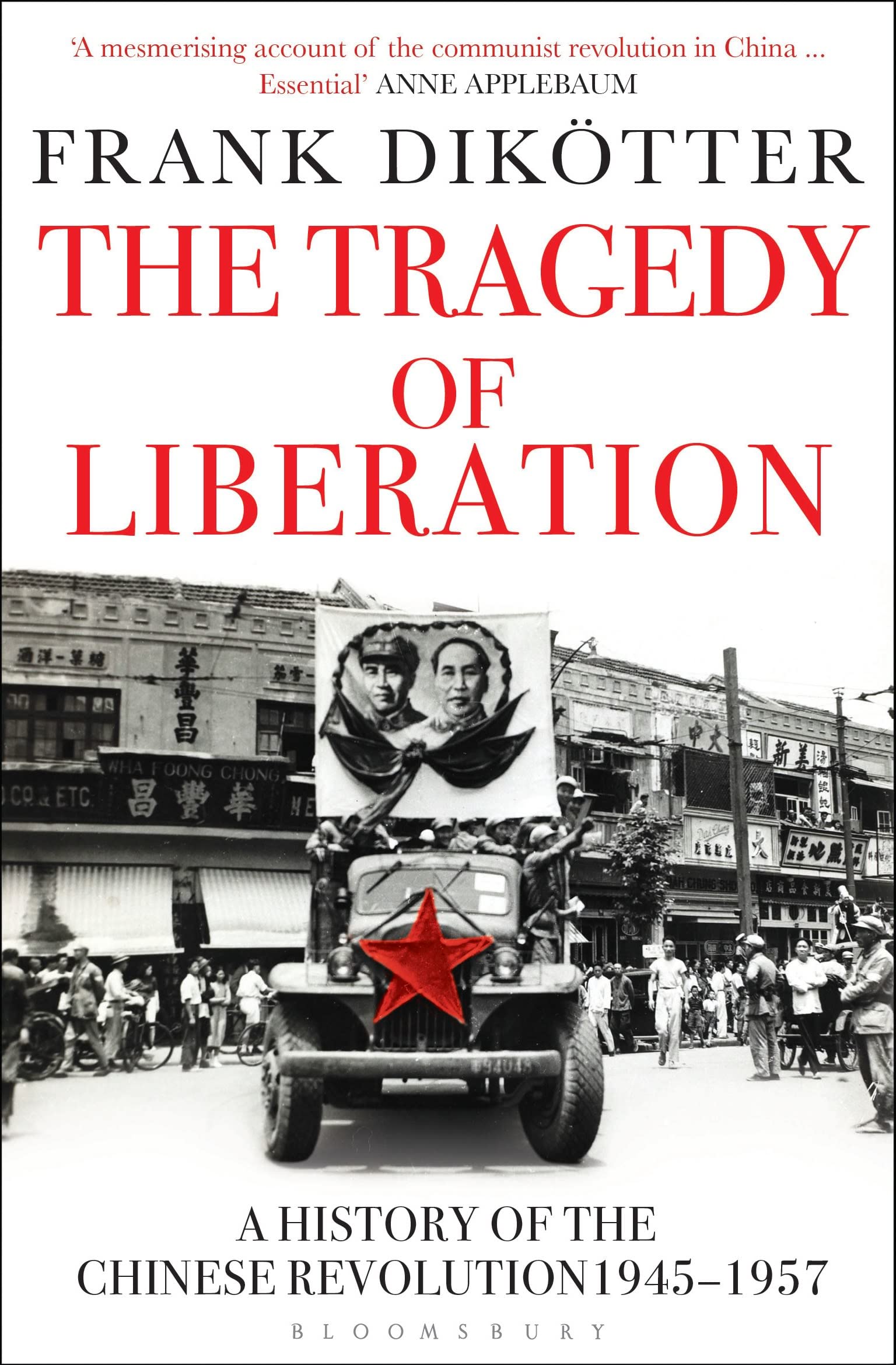 The Tragedy of Liberation: a History of The Chinese Revolution 1945-1957