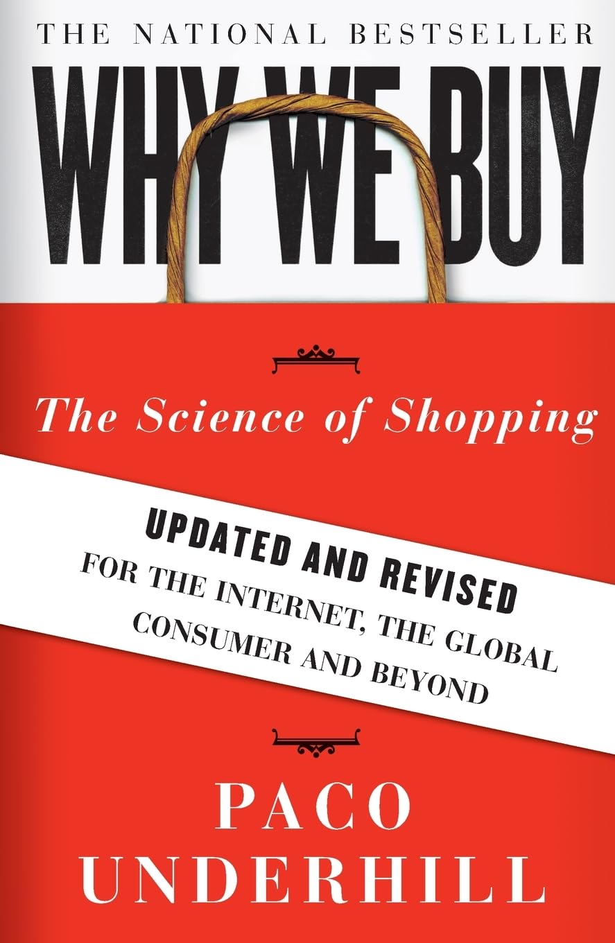 Why We Buy: The Science of Shopping--updated And Revised for The Internet, The Global Consumer, And beyond