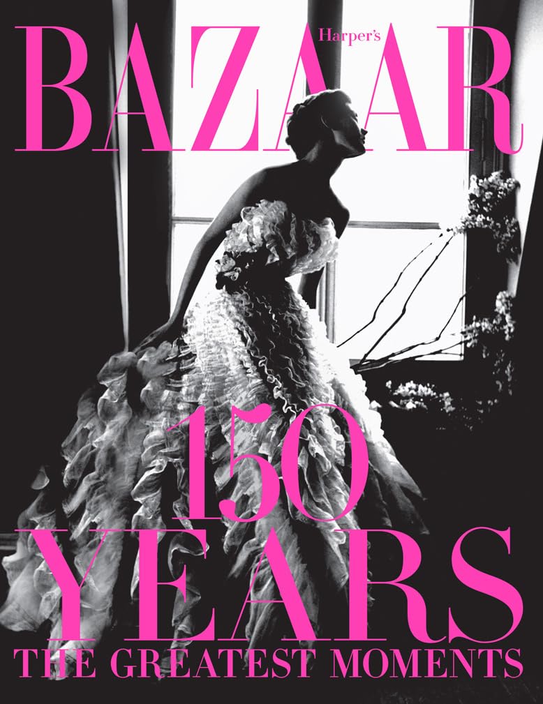 Harper's Bazaar: 150 Years: The Greatest Moments