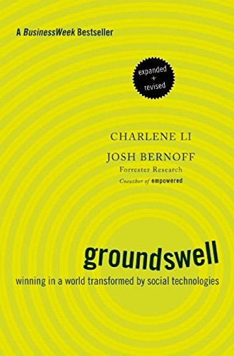 Groundswell: Winning in a World Transformed by Social Technologies