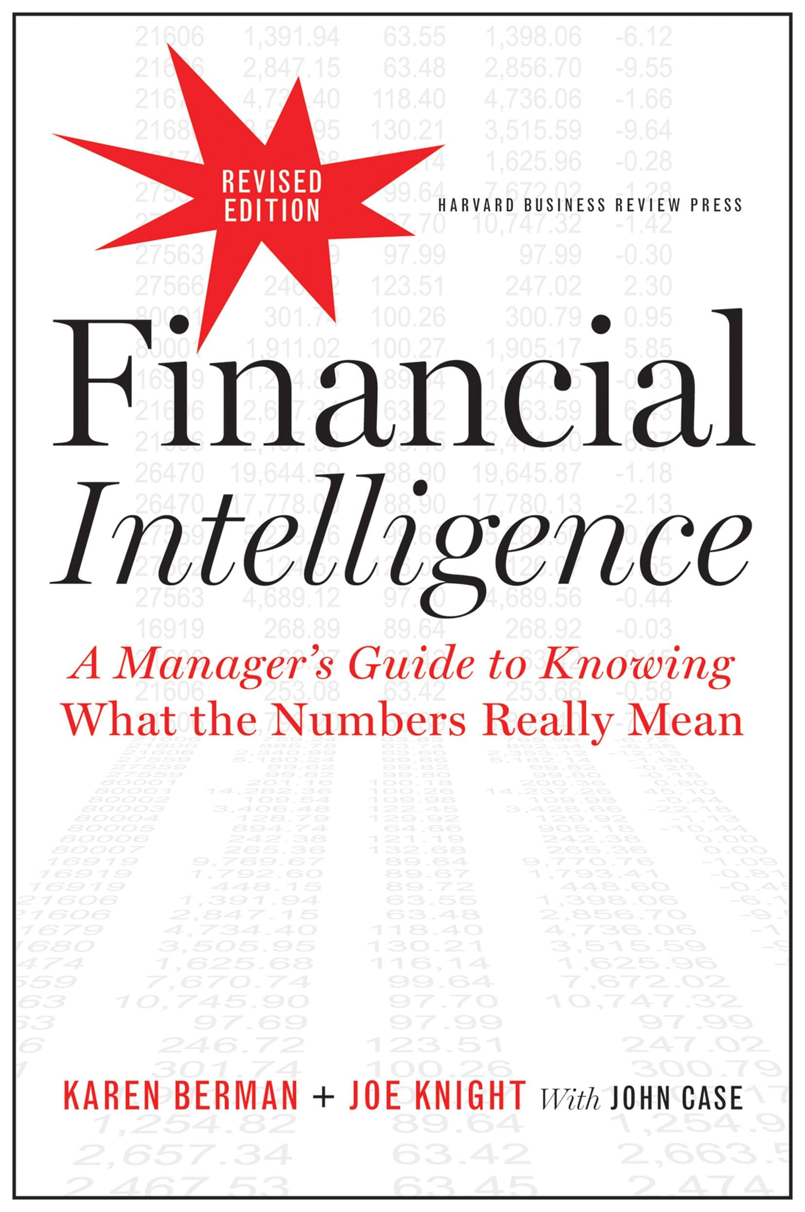 Financial Intelligence, Revised Edition: a Managers Guide to Knowing What The Numbers Really Mean