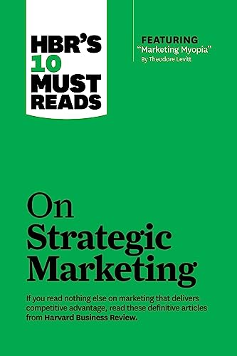 Hbrs 10 Must Reads on Strategic Marketing