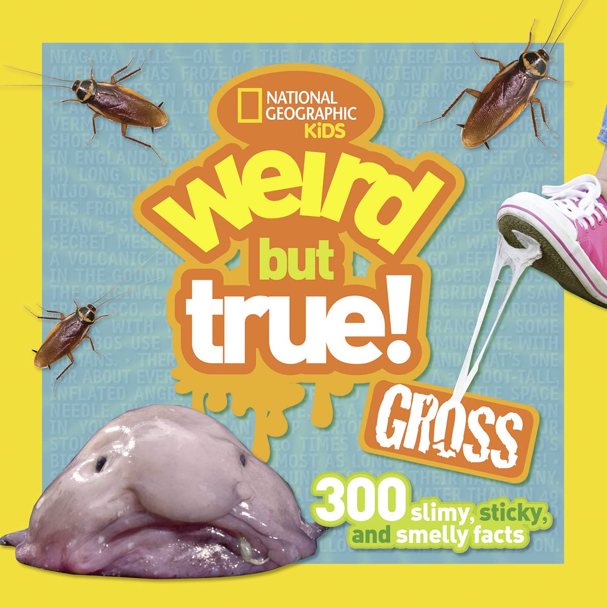 Weird but True Gross: 300 Slimy, Sticky, And Smelly Facts