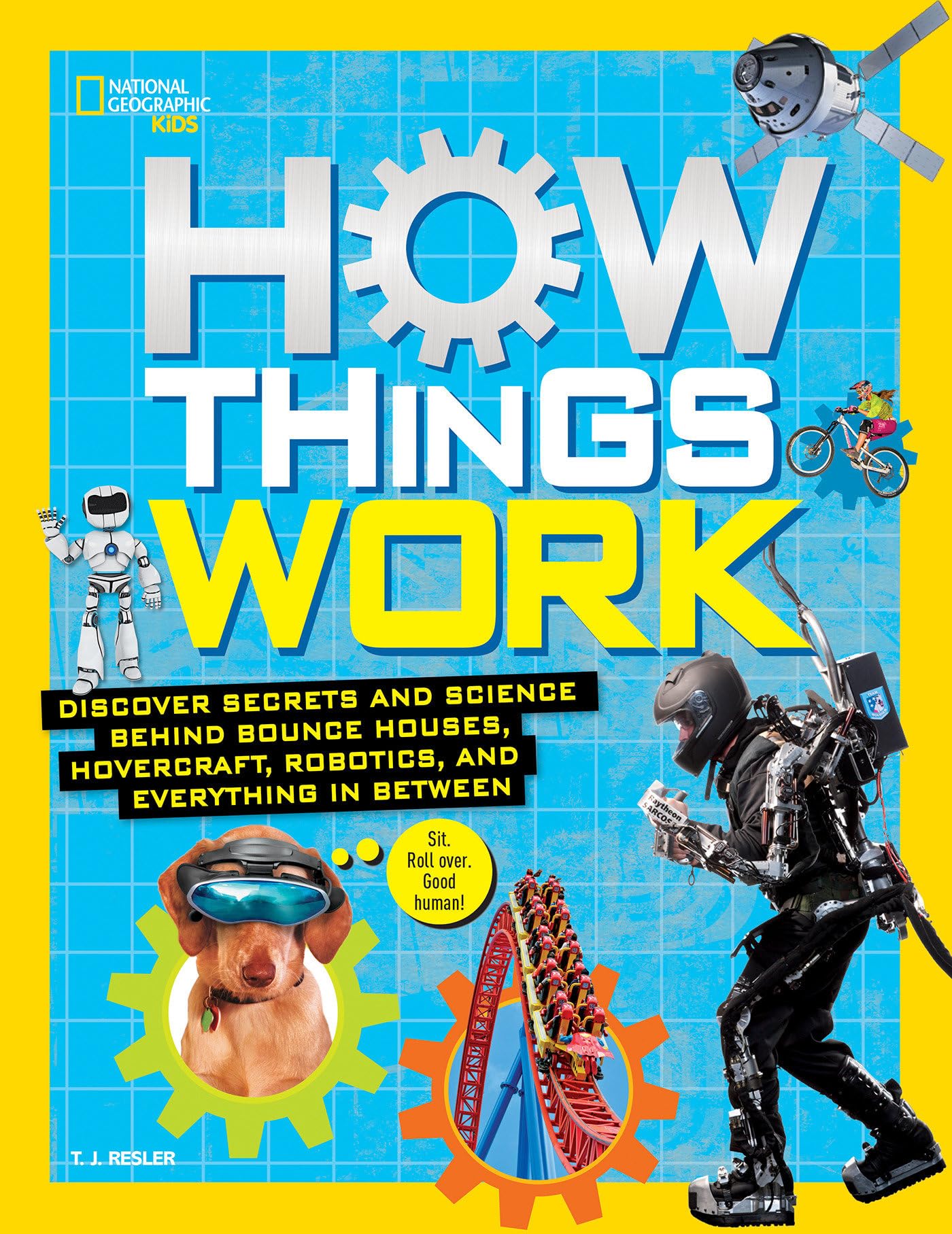 How Things Work: Discover Secrets And Science behind Bounce Houses, Hovercraft, Robotics, And Everything in between