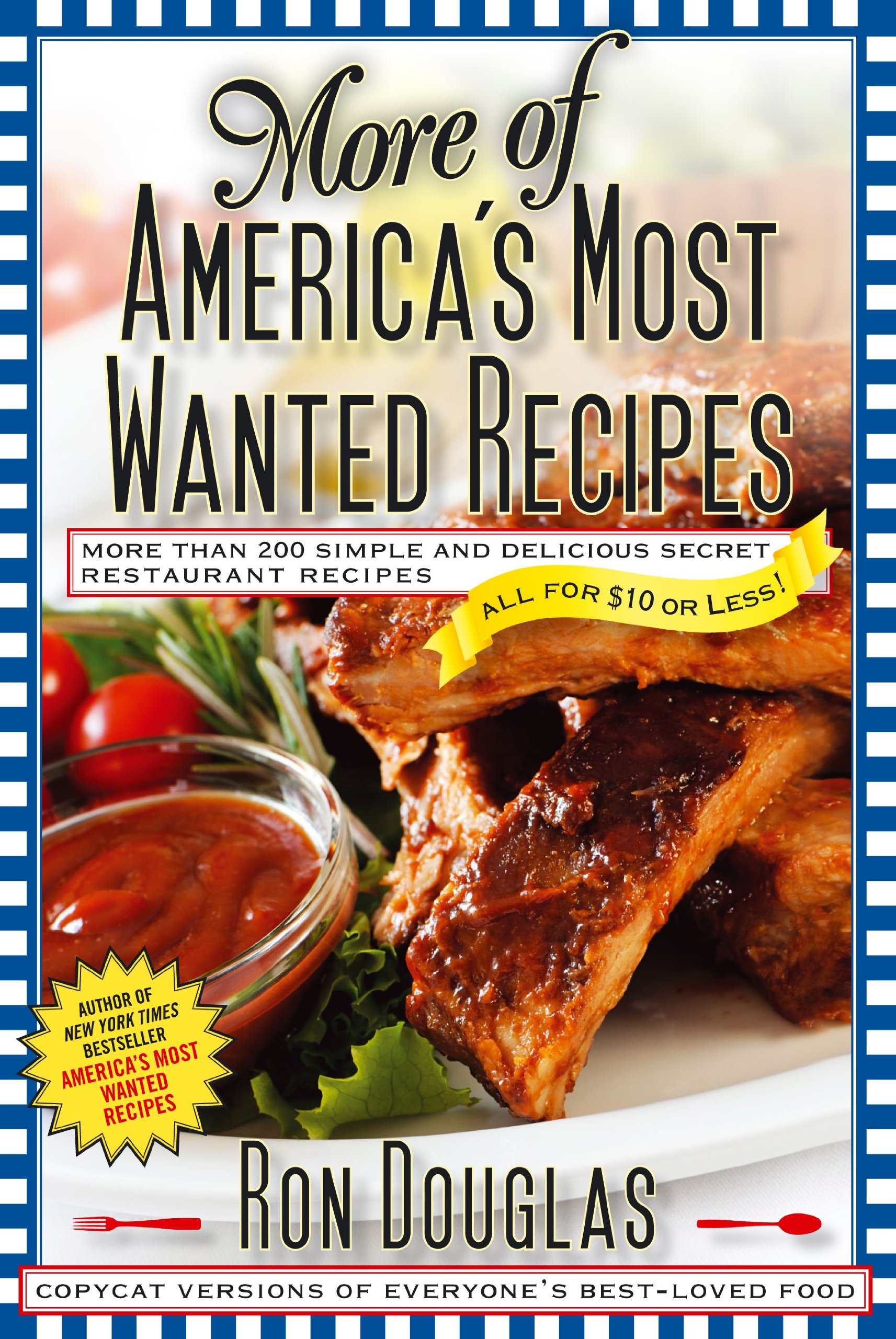 More of America's Most Wanted Recipes: More than 200 Simple And Delicious Secret Restaurant Recipes--all for $10 Or Less!