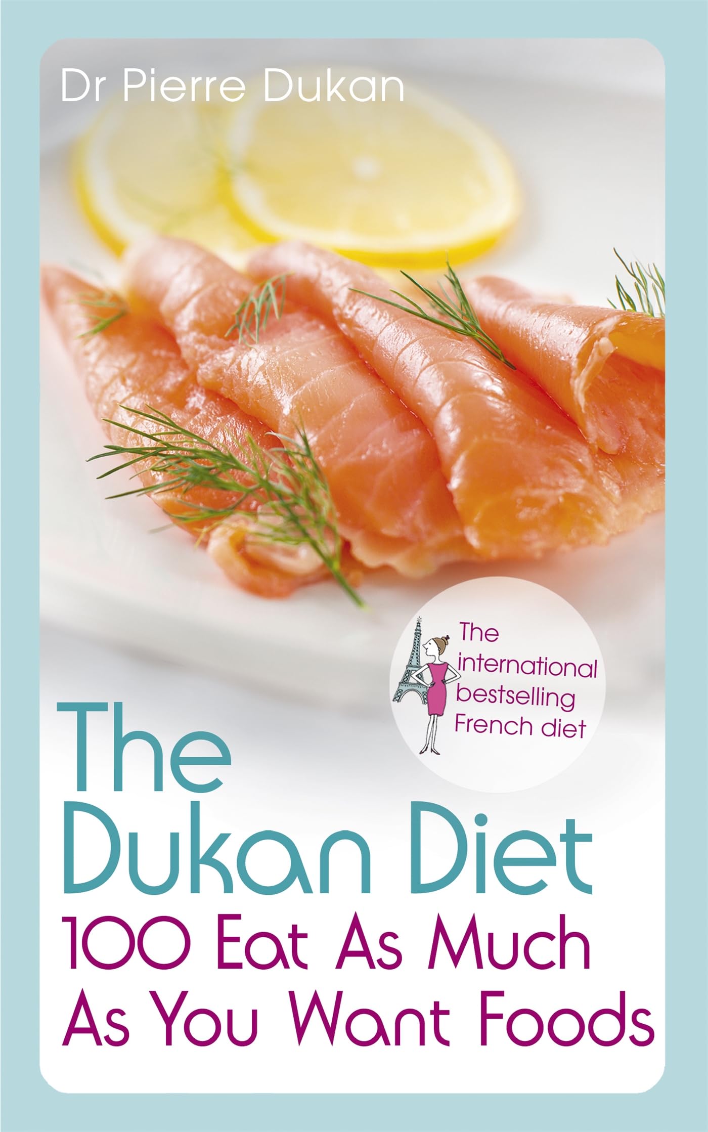 The Dukan Diet 100 Eat as Much as You Want Foods