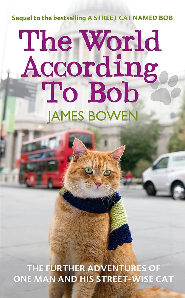 The World According to Bob: The Further Adventures of One Man And His Street-wise Cat