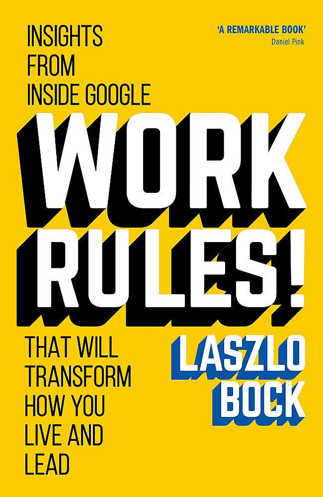 Work Rules!: Insights from inside Google That Will Transform How You Live And Lead