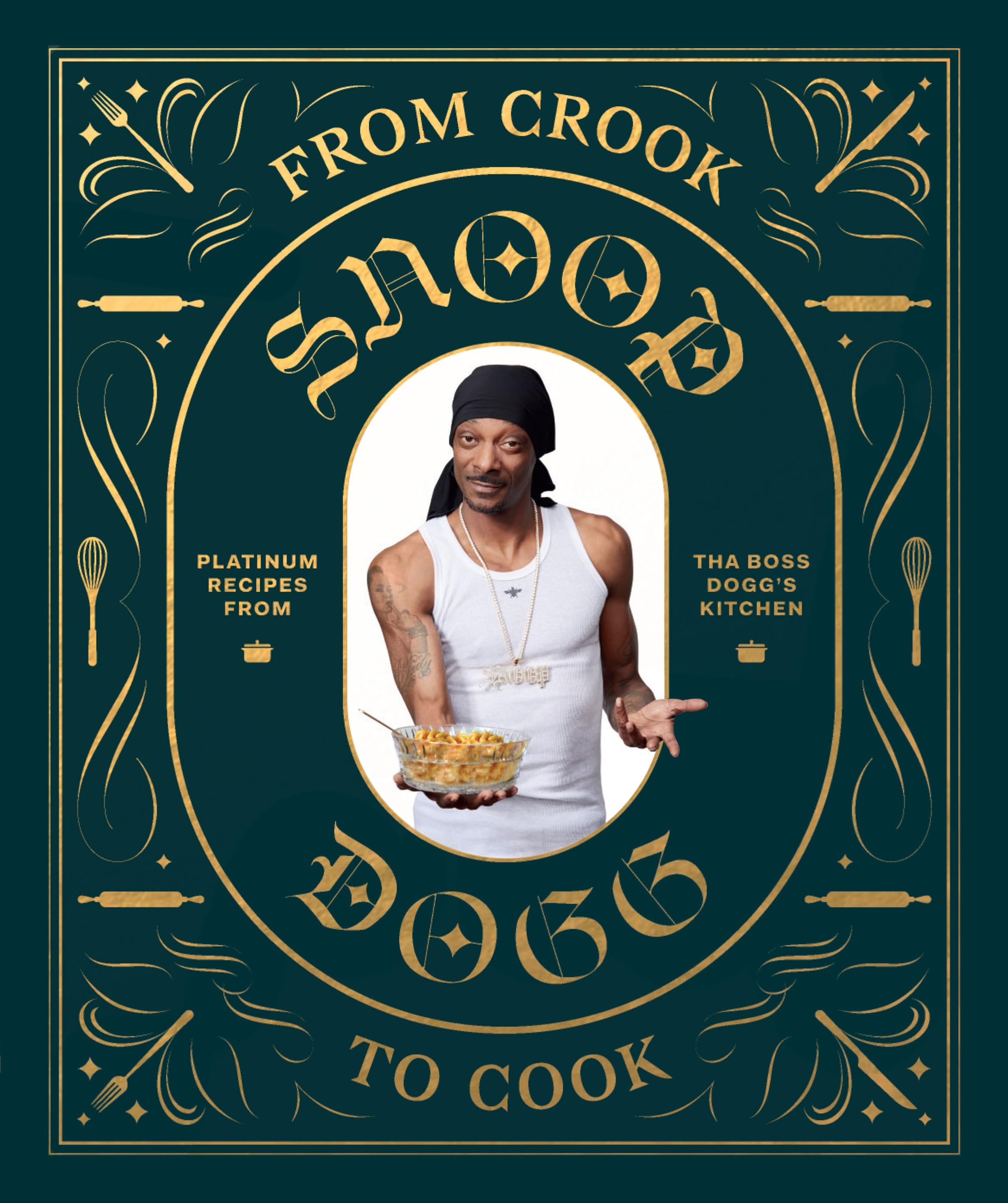 From Crook to Cook: Platinum Recipes from Tha Boss Dogg's Ki: Platinum Recipes from Tha Boss Dogg's Kitchen