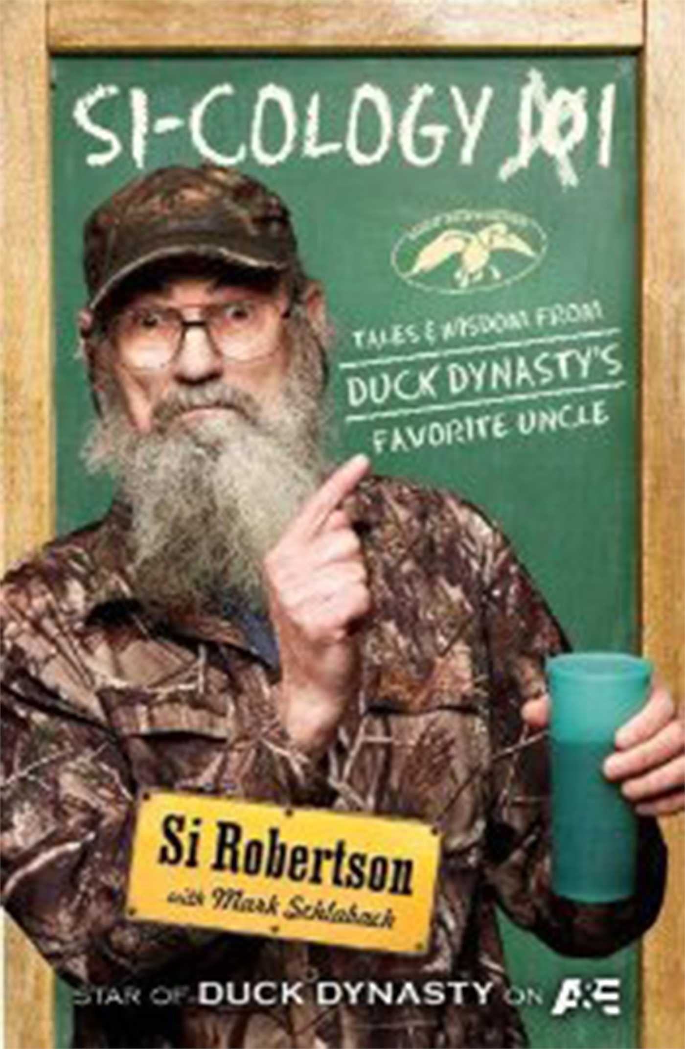 Si-Cology 1: Tales and Wisdom from Duck Dynasty's Favourite Uncle
